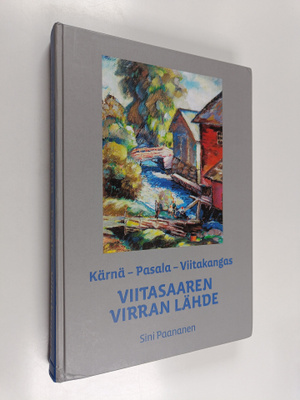 Sini Paananen : Kärnä - Pasala - Viitakangas : Viitasaar...