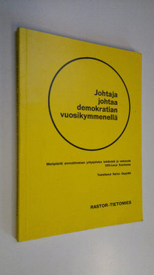 Raimo (toim.) Seppälä : Johtaja johtaa demokratian vuosik...