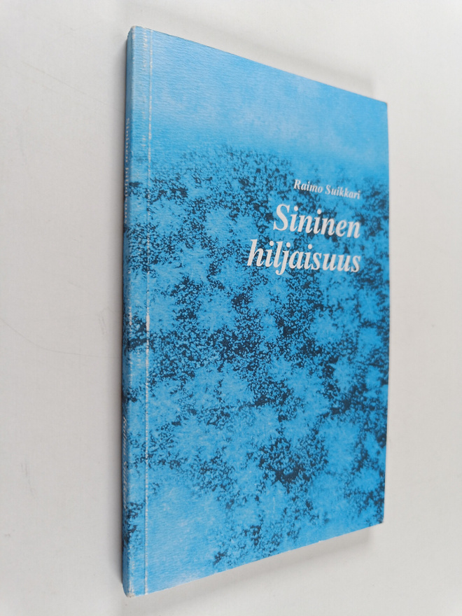 Raimo Suikkari : Sininen hiljaisuus (signeerattu)