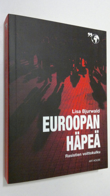 Lisa Bjurwald : Euroopan häpeä : rasistien voittokulku