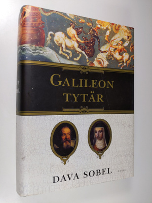 Dava Sobel : Galileon tytär : tiedettä, uskoa, rakkautta
