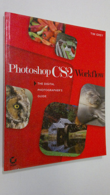 Tim Grey : Photoshop CS2 Workflow : the digital photograp...