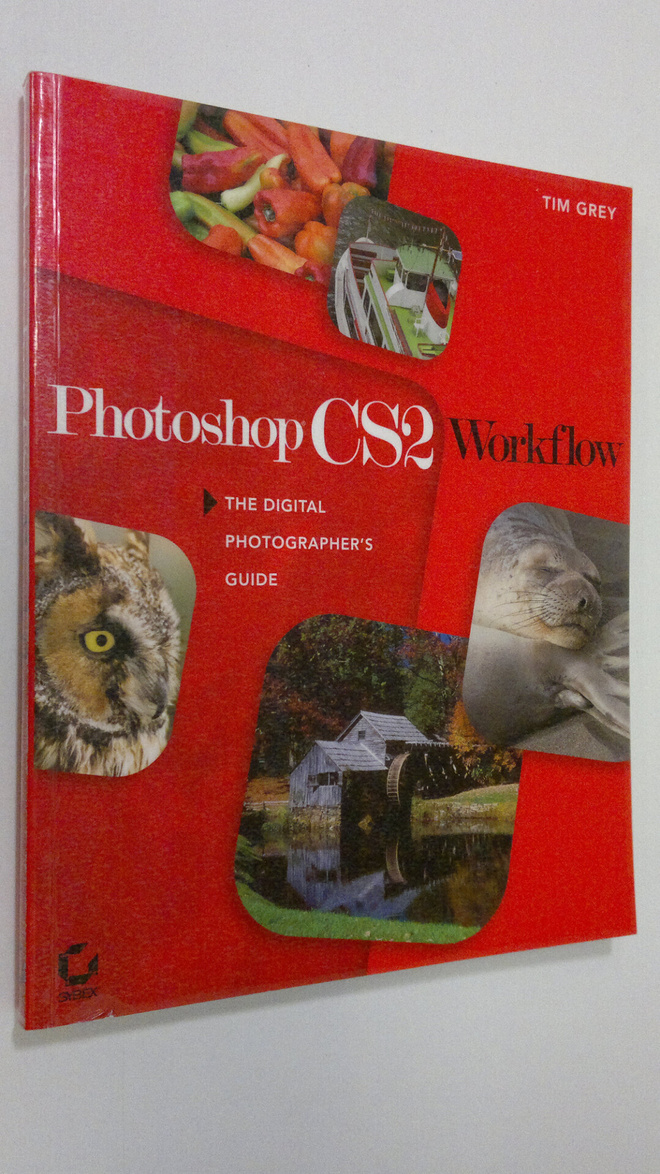 Tim Grey : Photoshop CS2 Workflow : the digital photograp...