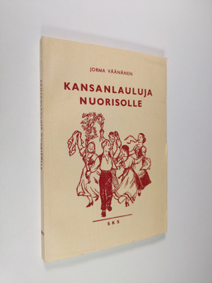 Jorma (toim.) Väänänen : Kansanlauluja nuorisolle : yksi-...