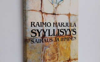 Raimo Harjula : Syyllisyys, sairaus ja ihminen : syyllisy...