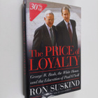 Ron Suskind : Price of loyalty : George W. Bush, the Whit... - pikkukuva 1
