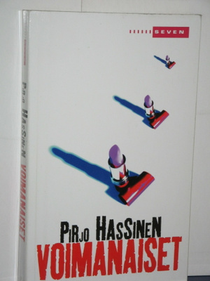 Pirjo Hassinen : VOIMANAISET