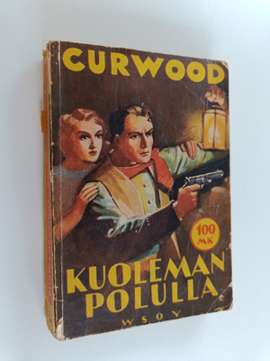 James Oliver Curwood : Kuoleman polulla : seikkailuromaan...