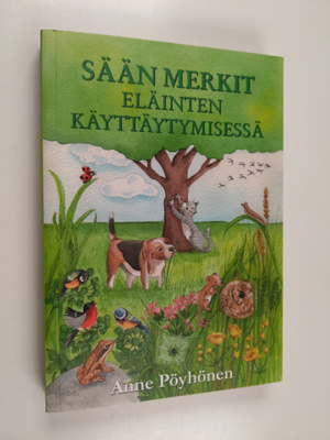 Anne Pöyhönen : Sään merkit eläinten käyttäytymisessä