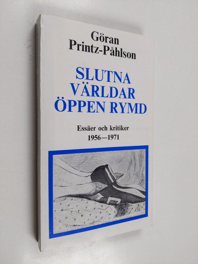 Göran Printz-Påhlson : Slutna världar öppen rymd : essäer...