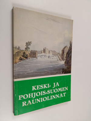 Keski- ja Pohjois-Suomen rauniolinnat : Sotasokeat ry:n k...