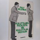 Ralf Helenius : Kuluttajien puolesta vai kuluttajia vasta... - pikkukuva 1