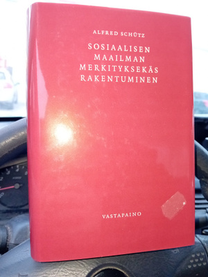 Schutz : Sosiaalisen maailman merkityksekäs rakentuminen