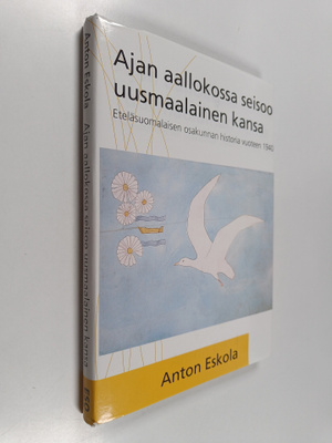 Anton Eskola : Ajan aallokossa seisoo uusmaalainen kansa ...