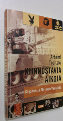 Artemi Troitski : Kiinnostavia aikoja : kirjoituksia 1990...