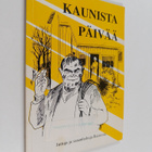 Kaunista päivää : juttuja ja sananlaskuja Raisiosta - pikkukuva 1