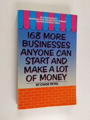 Chase Revel : 168 More Businesses Anyone Can Start and Ma...