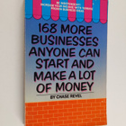Chase Revel : 168 More Businesses Anyone Can Start and Ma... - pikkukuva 1