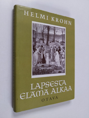 Helmi Krohn : Lapsesta elämä alkaa