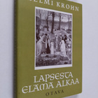 Helmi Krohn : Lapsesta elämä alkaa - pikkukuva 1