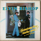 [LP] ELVIN BISHOP: HOMETOWN BOY MAKES GOOD - pikkukuva 1