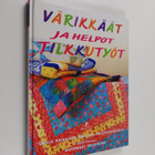 Värikkäät ja helpot tilkkutyöt - pikkukuva 1