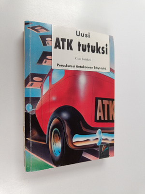 Risto Torkkeli : Uusi ATK tutuksi : peruskurssi tietokone...