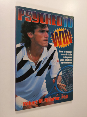 Robert M. Nideffer : Psyched to Win