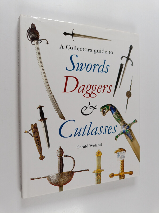 Gerald Weland : A Collector's Guide to Swords, Daggers & ...