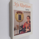 Irja Kilpeläinen : Irja Kilpeläinen kertoo ja muistelee - pikkukuva 1