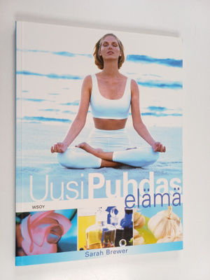 Sarah Brewer : Uusi, puhdas elämä