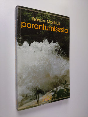 Francis MacNutt : Parantumisesta