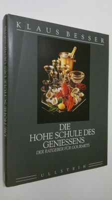 Klaus Besser : Die hohe schule des geniessens : Der ratge...