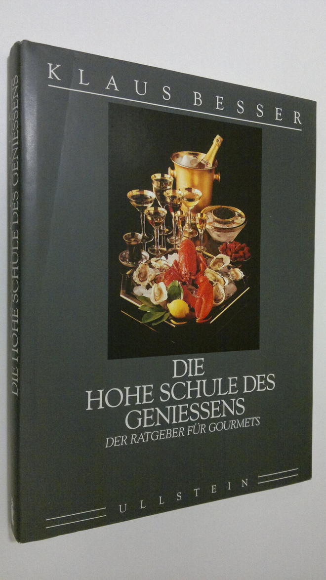 Klaus Besser : Die hohe schule des geniessens : Der ratge...