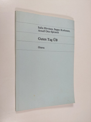 Salla Hirvinen : Guten Tag : Ub , Ein Ubungsbuch zum Spra...