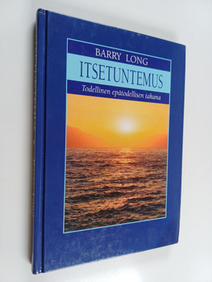 Barry Long : Itsetuntemus : todellinen epätodellisen takana