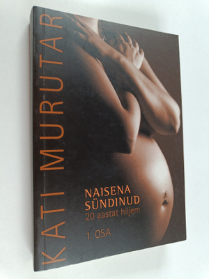 Kati Murutar : Naisena sundinud, 1 - Kakskummend aastat h...