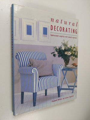 Elizabeth Wilhide : Natural decoration Sophisticated simp...