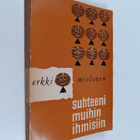 Erkki Mielonen : Suhteeni muihin ihmisiin (signeerattu, t... - pikkukuva 1