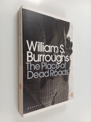 William S. Burroughs : The Place of Dead Roads