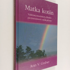 Ann V. Graber : Matka kotiin : valmistautuminen elämän pe... - pikkukuva 1