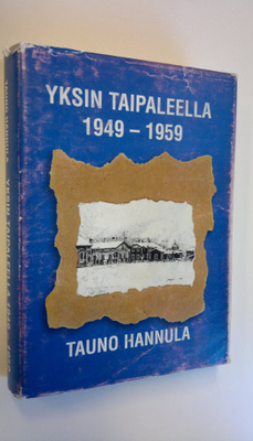 Tauno Hannula : Yksin taipaleella 1949-1959 (signeerattu)