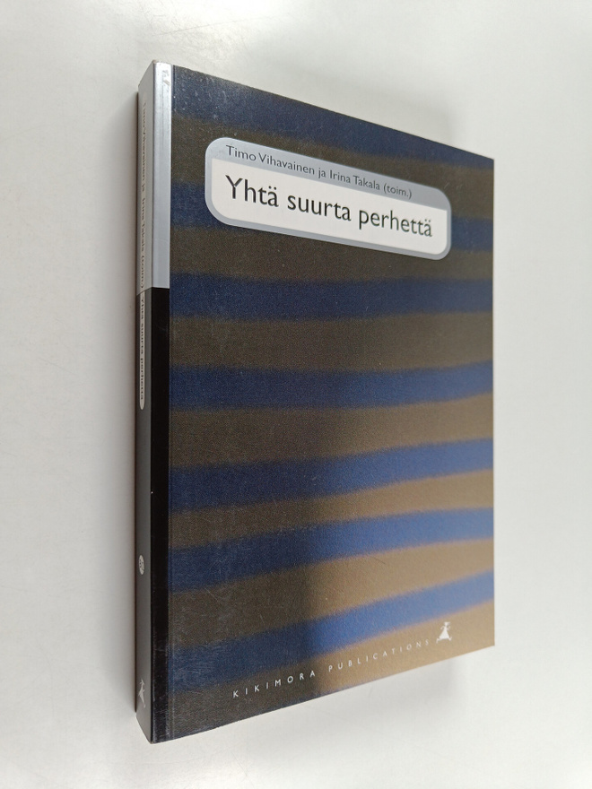 Timo Vihavainen ym. : Yhtä suurta perhettä : bolsevikkien...
