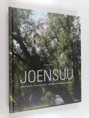 Kimmo Kirves : Joensuu : kasvun paikka = a place for grow...