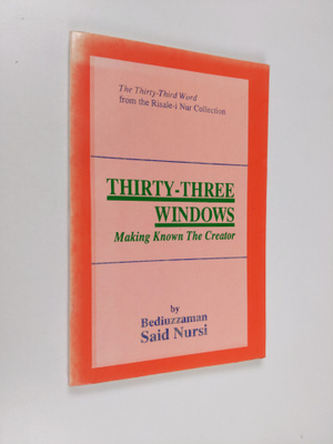 Said Nursi : Thirty-three Windows - Making Known the Crea...