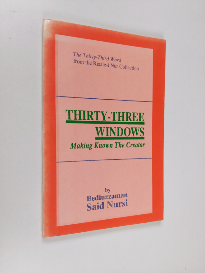 Said Nursi : Thirty-three Windows - Making Known the Crea...
