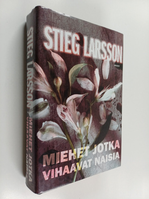 Stieg Larsson : Miehet jotka vihaavat naisia