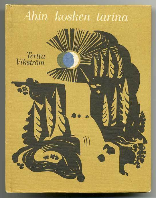 Terttu Vikström: Ahin kosken tarina (1.p.)
