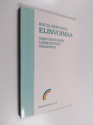 Katja Peiponen : Elinvoimaa : vaihtoehtoisen lääketieteen...