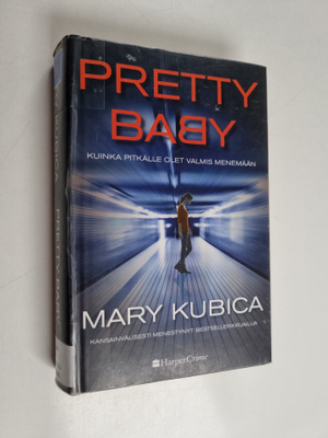 Mary Kubica : Pretty baby : kuinka pitkälle olet valmis m...